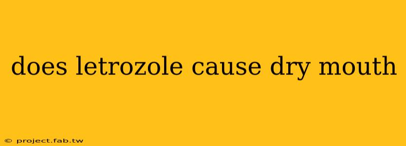 does letrozole cause dry mouth