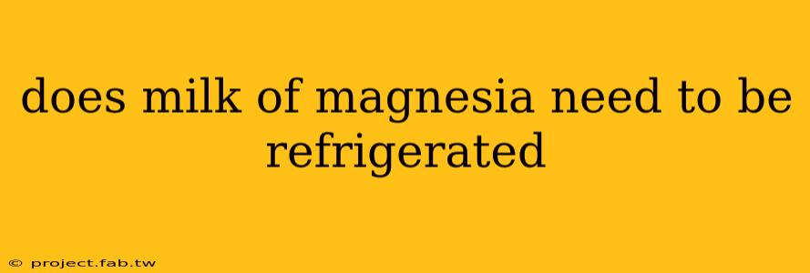 does milk of magnesia need to be refrigerated