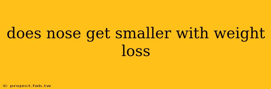 does nose get smaller with weight loss