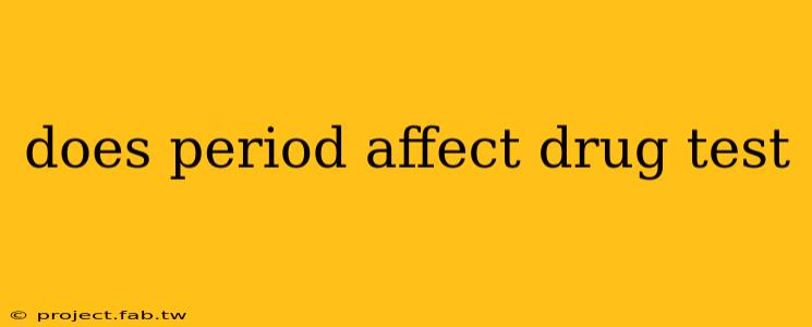 does period affect drug test