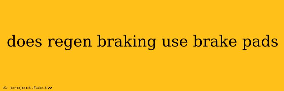 does regen braking use brake pads