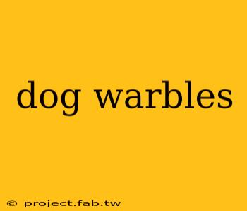 dog warbles