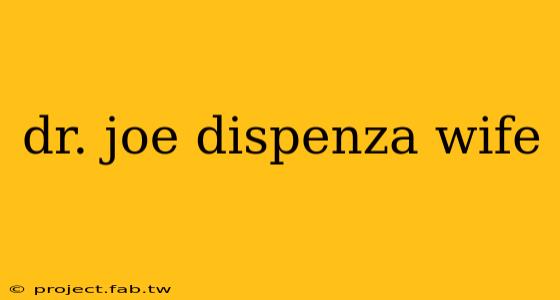 dr. joe dispenza wife