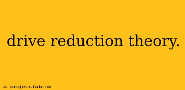 drive reduction theory.