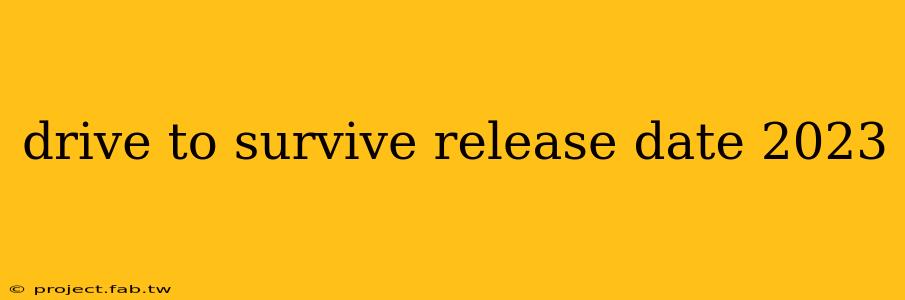 drive to survive release date 2023