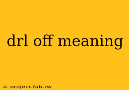 drl off meaning