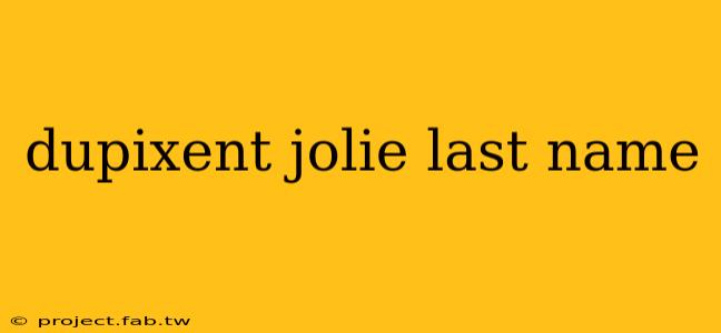 dupixent jolie last name