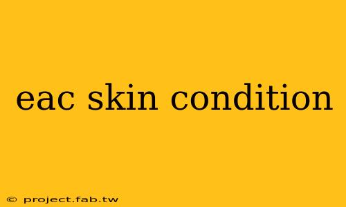 eac skin condition