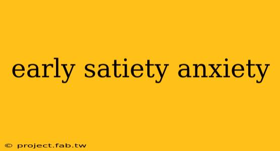 early satiety anxiety