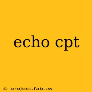 echo cpt