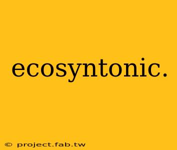 ecosyntonic.