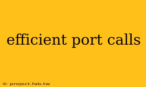 efficient port calls