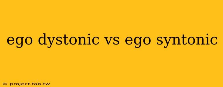 ego dystonic vs ego syntonic