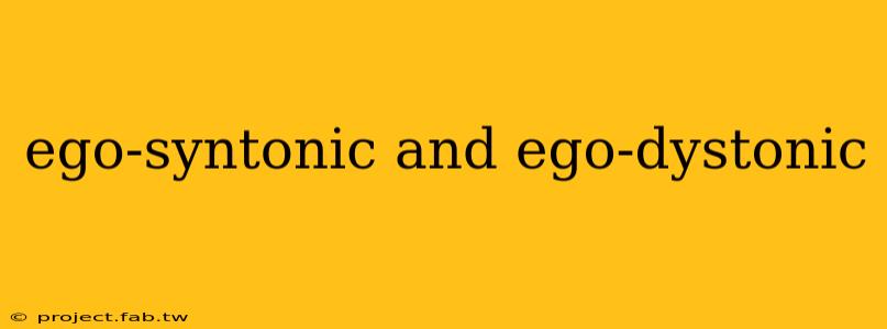 ego-syntonic and ego-dystonic