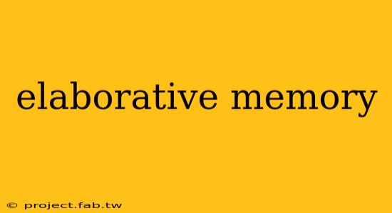 elaborative memory