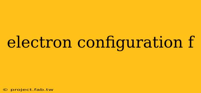 electron configuration f