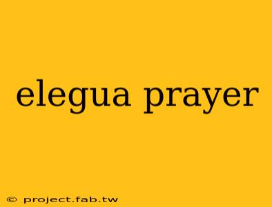 elegua prayer