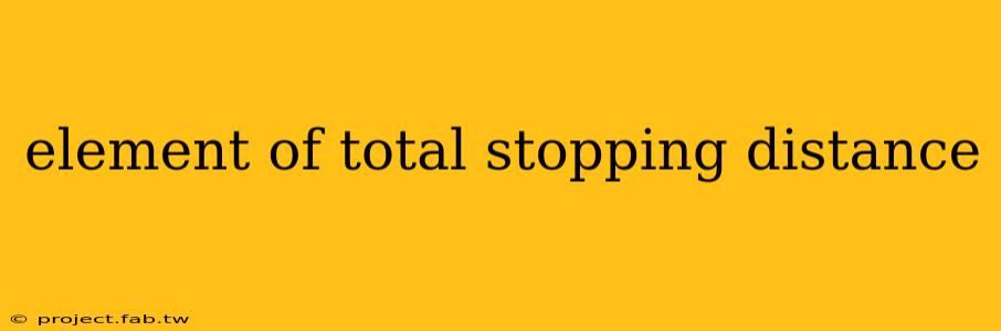 element of total stopping distance