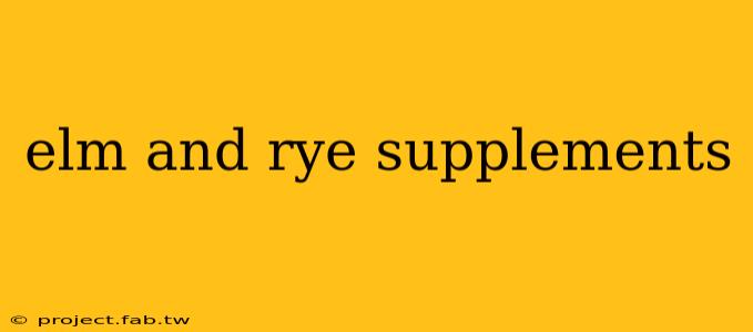 elm and rye supplements