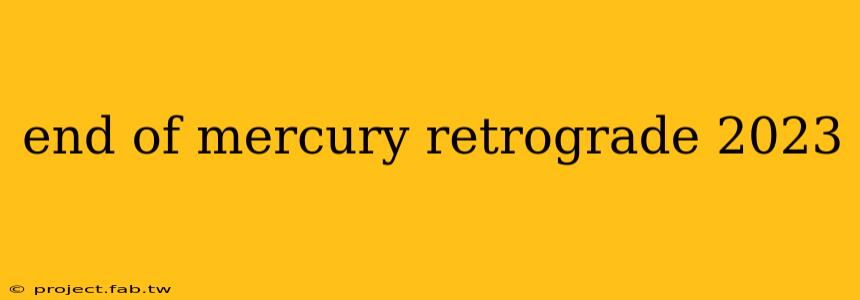 end of mercury retrograde 2023