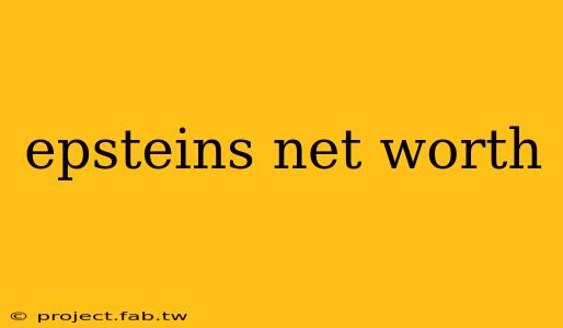 epsteins net worth