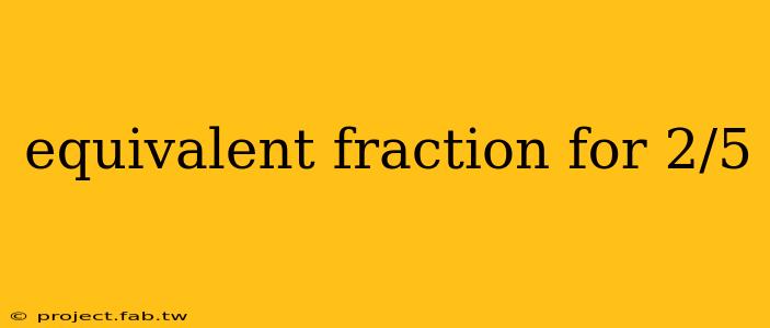 equivalent fraction for 2/5