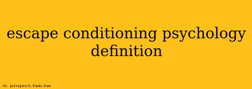 escape conditioning psychology definition