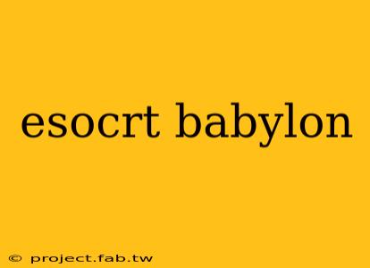 esocrt babylon