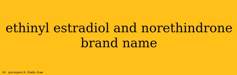 ethinyl estradiol and norethindrone brand name