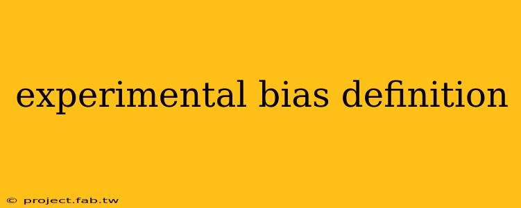 experimental bias definition