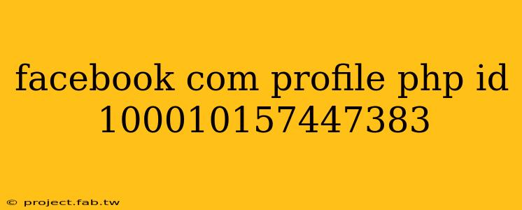 facebook com profile php id 100010157447383