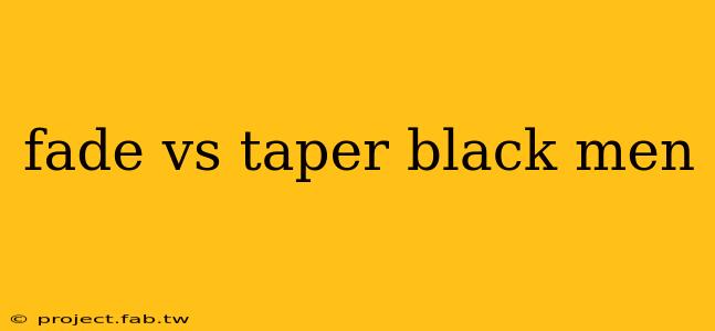 fade vs taper black men