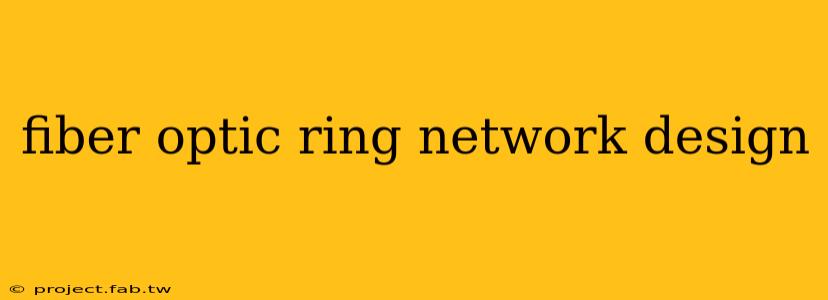 fiber optic ring network design