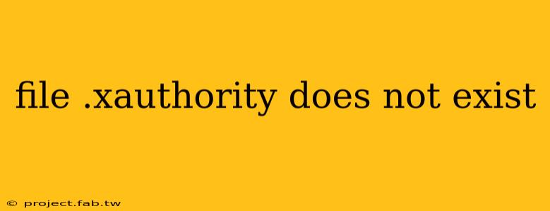 file .xauthority does not exist