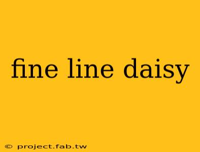 fine line daisy