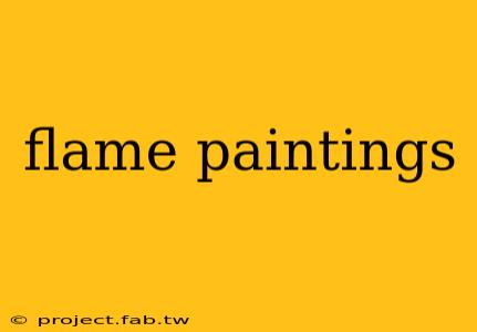 flame paintings