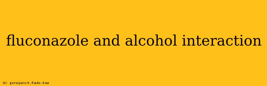 fluconazole and alcohol interaction