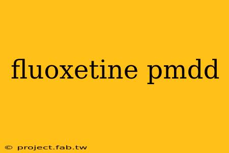 fluoxetine pmdd