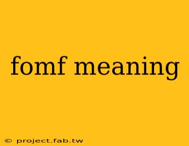 fomf meaning