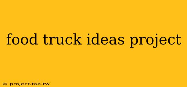 food truck ideas project