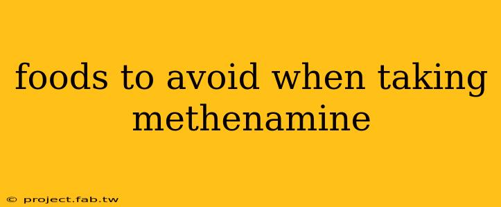 foods to avoid when taking methenamine