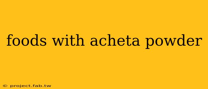 foods with acheta powder