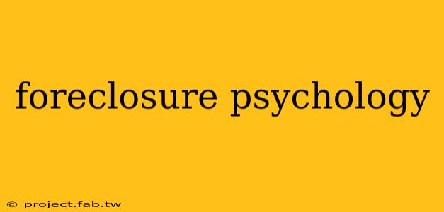 foreclosure psychology