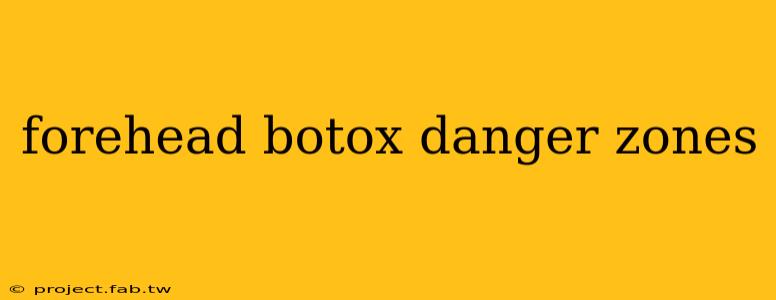 forehead botox danger zones