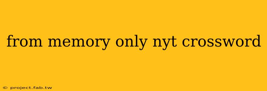 from memory only nyt crossword