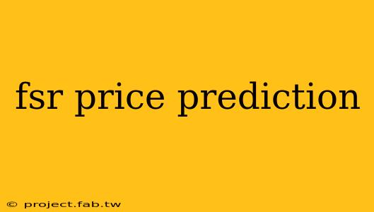 fsr price prediction