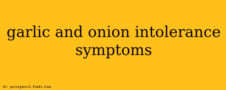 garlic and onion intolerance symptoms