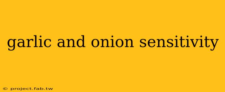 garlic and onion sensitivity