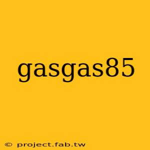 gasgas85