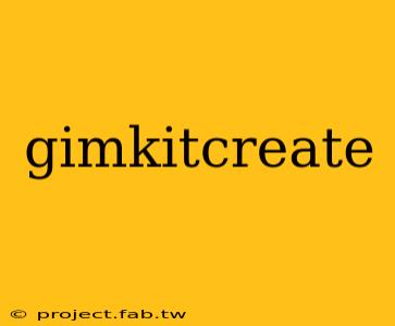 gimkitcreate